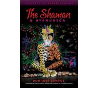 The Shaman & Ayahuasca : Journeys to Sacred Realms
