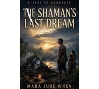The Shaman’s Last Dream (Fields of Darkness)