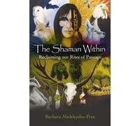 Shaman Within, The: Reclaiming Our Rites of Passage