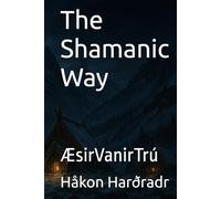 The Shamanic Way: ÆsirVanirTrú