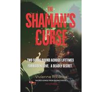The Shaman's Curse: Two souls bound across lifetimes, forbidden love, a deadly secret - a dark, emotional thriller of romance and suspense, lurking in ... mystical shadows. (Sacred Songs From Silence)
