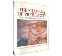 The Shamans of Prehistory: Trance and Magic in the Painted Caves