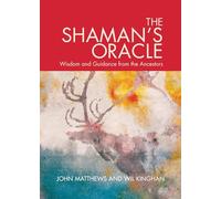 The Shaman's Oracle: Wisdom and Guidance from the Ancestors