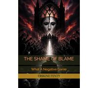 THE SHAME OF BLAME: What A Negative Game