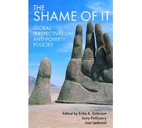 The shame of it: Global Perspectives on Anti-Poverty Policies