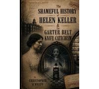 The Shameful History of Helen Keller & The Garter Belt Knife Catechism