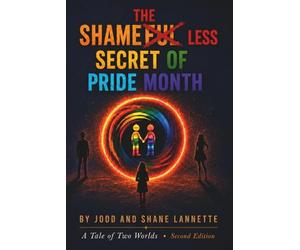 The Shameless Secret of Pride Month: A Tale of Two Worlds Book 1
