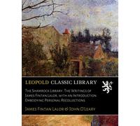 The Shamrock Library. The Writings of James Fintan Lalor, with an Introduction Embodying Personal Recollections