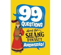 The Shang Dynasty (99 Questions About)