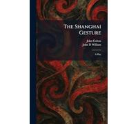 The Shanghai Gesture: A Play