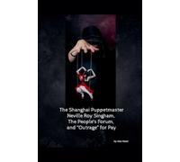 The Shanghai Puppet Master Neville Roy Singham, The People's Forum, and "Outrage" for Pay