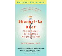 The Shangri-La Diet: The No Hunger Eat Anything Weight-Loss Plan