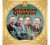 The Shannon Quartet - A Little Bit Of Heaven: Early Barbershop Quartet Recordings 1925-1928