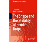 The Shape and the Stability of Pendent Drops (Fluid Mechanics and Its Applications, 144)