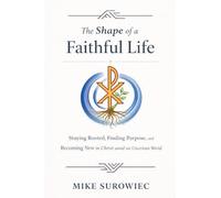 The Shape of a Faithful Life