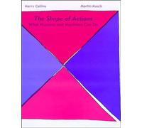 The Shape of Actions: What Humans and Machines Can Do (MIT Press)