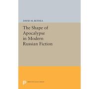 The Shape of Apocalypse in Modern Russian Fiction (Princeton Legacy Library): 931