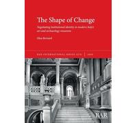 The Shape of Change: Negotiating institutional identity in modern Italy's art and archaeology museums: 3276 (International)