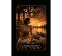 The Shape of Echoes (The Fish Peddler's Daughter)
