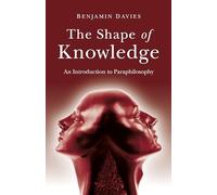 The Shape of Knowledge: An Introduction to Paraphilosophy