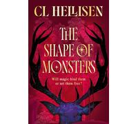The Shape of Monsters: A gothic descent into a world of darkness, magic and twisted loyalties. (The Crossfades, 1)