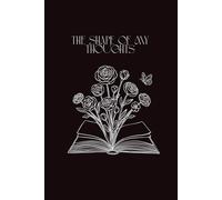 The Shape of My Thoughts: A Blank Notebook for Thoughts, Reflection and Writing