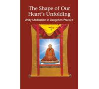 The Shape of Our Heart's Unfolding: Unity Meditation in Dzogchen Practice