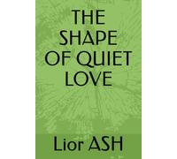 THE SHAPE OF QUIET LOVE
