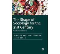 The Shape of Sociology for the 21st Century : Tradition and Renewal