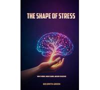 The Shape of Stress: How It Works, When It Harms, and How to Recover