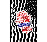 The Shape of Things to Come: Prophecy and the American Voice