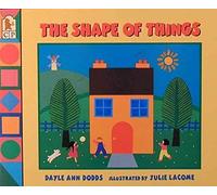 The Shape of Things: Written by Dayle Ann Dodds, 1996 Edition, Publisher: Candlewick Press (MA) [Paperback]