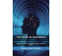 The Shape of Tomorrow: Trends, Innovations, and Predictions for a Changing World