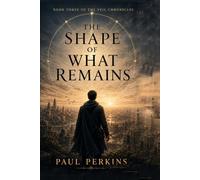 The Shape Of What Remains (The Veil Chronicles)