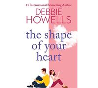 The Shape of Your Heart: A completely heartbreaking new novel from Debbie Howells