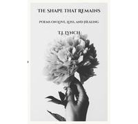 The Shape That Remains: Poems on Love, Loss, and Healing