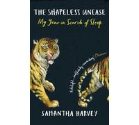 The Shapeless Unease : A Year of Not Sleeping