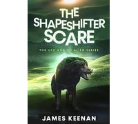 THE SHAPESHIFTER SCARE: THE UFO AND AN ALIEN SERIES: 2