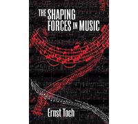 The Shaping Forces In Music (Dover Books on Music: Analysis)