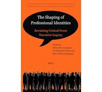 The Shaping of Professional Identities – Revisiting Critical Event Narrative Inquiry – Brill