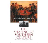 The Shaping of Southern Culture: Honor, Grace, and War, 1760s-1880s