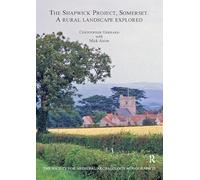 The Shapwick Project, Somerset: A Rural Landscape Explored (The Society for Medieval Archaeology Monographs)