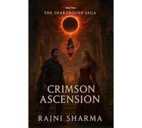 The Shardbound Saga NOVEL 3: Crimson Ascension: With the Shadow Lord rising and hope flickering, Kael and Elara must embrace the final truth of the ... Bonds, Forbidden Magic & Star-Crossed Heroes)