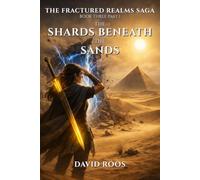 The Shards Beneath the Sands (The Fractured Realms Saga)
