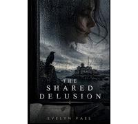 The Shared Delusion: A Literary Psychological Suspense Novel