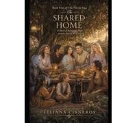 The Shared Home: Book Four of the Tikvah Saga