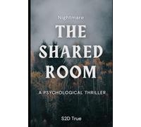 The Shared Room: A Psychological Thriller (Nightmare)