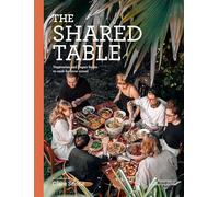 The Shared Table: Vegetarian and vegan feasts to cook for your crowd