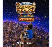 The Shared Toybox: What Matters Most Can't Be Bought (Elijah and Friends Awareness Series)