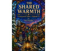 The Shared Warmth: Courtyard Tales-Volume II